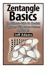 Zentangle Basics The Ultimate Guide for Absolute Beginners With Unique Patterns and Shapes