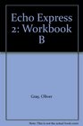 Echo Express 2 Workbook B