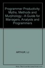 Programmer Productivity Myths Methods and Murphology  A Guide for Managers Analysts and Programmers