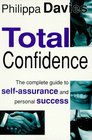 Total Confidence A Complete Guide to Self Assurance and Personal Success