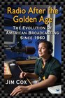 Radio After the Golden Age The Evolution of American Broadcasting Since 1960
