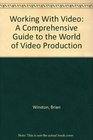 Working With Video A Comprehensive Guide to the World of Video Production
