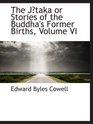 The Jtaka or Stories of the Buddha's Former Births Volume VI