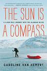 The Sun Is a Compass My 4000Mile Journey into the Alaskan Wilds