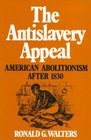 The Antislavery Appeal American Abolitionism After 1830