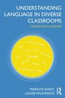 Understanding Language in Diverse Classrooms A Primer for All Teachers