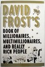 David Frosts Book of Millionaires Multimillionaires and Really Rich People