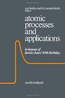 Atomic processes and applications In honour of David R Bates' 60th birthday