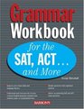 Grammar Workbook for the SAT ACTand More