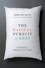 The Radical Pursuit of Rest Escaping the Productivity Trap