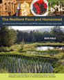 The Resilient Farm and Homestead An Innovative Permaculture and Whole Systems Design Approach