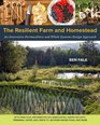 The Resilient Farm and Homestead: An Innovative Permaculture and Whole Systems Design Approach