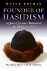 Founder of Hasidism A Quest for the Historical Ba'al Shem Tov