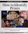 How to Identify Prints A Complete Guide to Manual and Mechanical Processes from Woodcut to Ink Jet