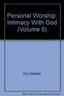 Personal Worship Intimacy With God