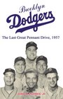 Brooklyn Dodgers The Last Great Pennant Drive 1957