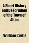 A Short History and Description of the Town of Alton