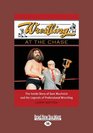 Wrestling at the Chase The Inside Story of Sam Muchnick and the Legends of Professional Wrestling