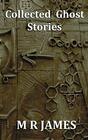 Collected Ghost Stories  A Collection of 22 M R James Stories