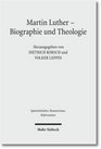 Martin Luther Biographie Und Theologie/ Biography and Theology