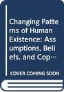 Changing Patterns of Human Existence Assumptions Beliefs and Coping With the Stress of Change