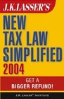 JK Lasser's New Tax Law Simplified 2004  Get a Bigger Refund