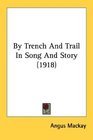 By Trench And Trail In Song And Story