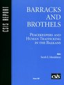 Barracks and Brothels Peacekeepers and Human Trafficking in the Balkans