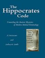The Hippocrates Code Unraveling the Ancient Mysteries of Modern Medical Terminology