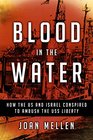 Blood in the Water How the US and Israel Conspired to Ambush the USS Liberty