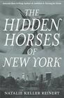 The Hidden Horses of New York A Novel
