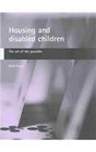 Housing and Disabled Children The Art of the Possible