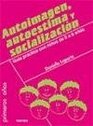 Autoimagen Autoestima Y Socializacion/ Auto Image Autosteem and Socialization