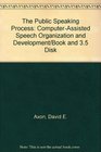 The Public Speaking Process ComputerAssisted Speech Organization and Development/Book and 35 Disk
