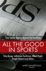 All the Good in Sports True Stories That Go Beyond the Headlines