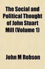 The Social and Political Thought of John Stuart Mill