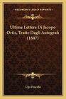 Ultime Lettere Di Jacopo Ortis Tratte Dagli Autografi