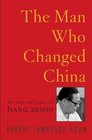 The Man Who Changed China  The Life and Legacy of Jiang Zemin