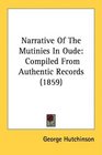 Narrative Of The Mutinies In Oude Compiled From Authentic Records