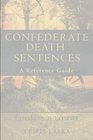 Confederate Death Sentences A Reference Guide