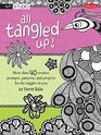 All Tangled Up More than 40 creative prompts patterns and projects for the tangler in you