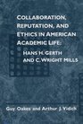 Collaboration Reputation and Ethics in American Academic Life Hans H Gerth and C Wright Mills