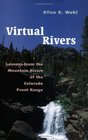 Virtual Rivers Lessons from the Mountain Rivers of the Colorado Front Range