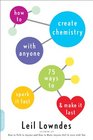 How to Create Chemistry with Anyone 75 Ways to Spark It Fastand Make It Last