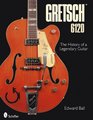 The History of the Legendary Gretsch 6120  Evolution of a Species