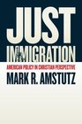 Just Immigration American Policy in Christian Perspective