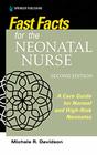 Fast Facts for the Neonatal Nurse Care Essentials for Normal and HighRisk Neonates