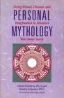 Personal Mythology The Psychology of Your Evolving Self  Using Ritual Dreams and Imagination to Discover Your Inner Story
