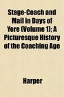 StageCoach and Mail in Days of Yore  A Picturesque History of the Coaching Age