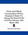 Private And Official Correspondence Of Gen Benjamin F Butler V3 During The Period Of The Civil War February 1863March 1864